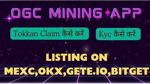 OGC Mining App New Updates || OGC Tokkan Claiming Process || KYC कैसे होगी