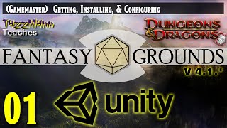 (GM) Fantasy Grounds Unity v1.4.* - From the Ground Up E01 - Getting, Installing, & Configuring