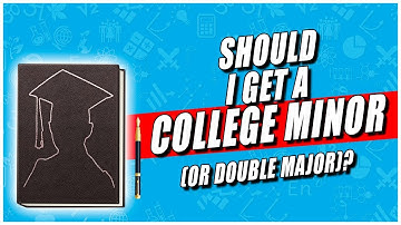 Should I Get a College Minor (or Double Major)?