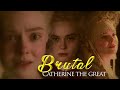 ❝Brutal❞ - Catherine The Great