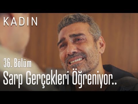 Sarp gerçekleri öğreniyor.. - Kadın 36. Bölüm