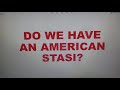 Do We Have An American Stasi?  8/17/2019