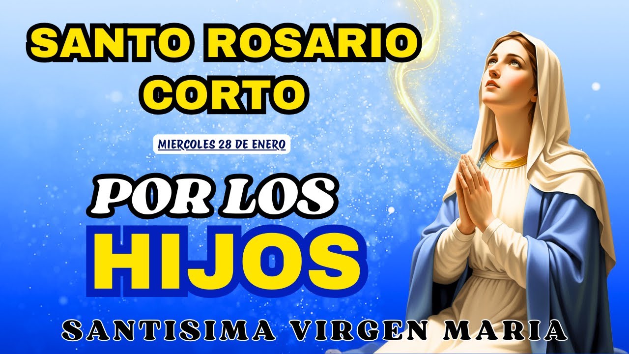 ROSARIO CORTO POR LOS HIJOS🙏A LA VIRGEN MARÍA❤️RECIBE UN MILAGRO🌹Hoy 28 de enero de 2026