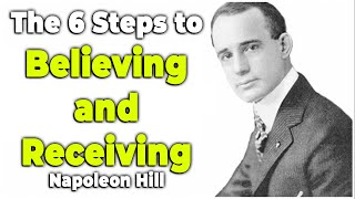 The 6 Steps to Believing and Receiving - Napoleon Hill