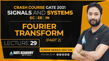 #29 | Fourier Transform | Part 2 | Signals & Systems | Free Crash Course for GATE 2020 by Neeraj Sir