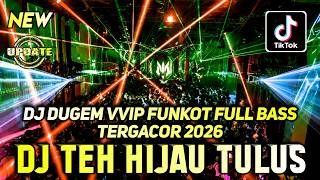 DJ DUGEM VVIP FUNKOT TERGACOR 2026 ‼️Dj Remix Full Bass Terbaru‼️ DJ TEH HIJAU X SAKIT PINGGANG