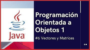Arrays en Java (Vectores y Matrices) | Programación Orientada a Objetos