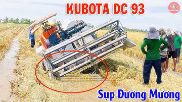 Máy Cắt Lúa KUBOTA DC93 Bị Sụp Đường Mương tập 285 #thanhhaumaycat