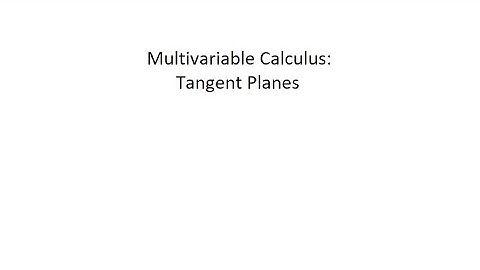 Multivariable Calculus: Tangent Planes