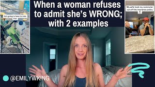 When a woman REFUSES to admit she's WRONG; with 2 examples & what men need to look out for...