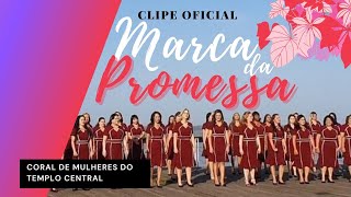 Video thumbnail of "Coral de Mulheres| MARCA DA PROMESSA| Clipe Oficial"
