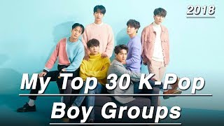My Top 30 K Pop Boy Groups 2018 My Top 30 K Pop Boy Groups 2018