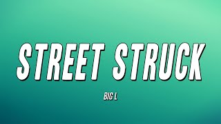 Big L - Street Struck (Lyrics)