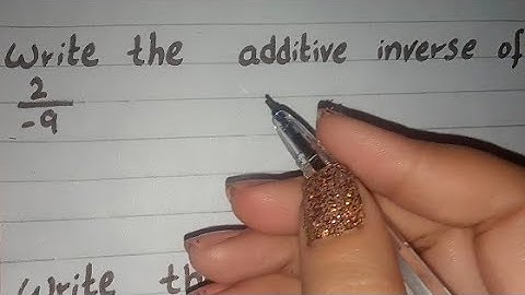 Write the Additive Inverse of each of the following Class 8, Write the Additive Inverse of 2/-9