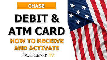 How to Receive and Activate Your Chase Debit & ATM Card