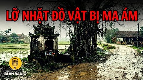 Recap | Truyện ma có thật lạnh gáy: Lỡ nhặt đồ bị ma ám #chuyenma #tamlinhcothat #truyendemkhuya