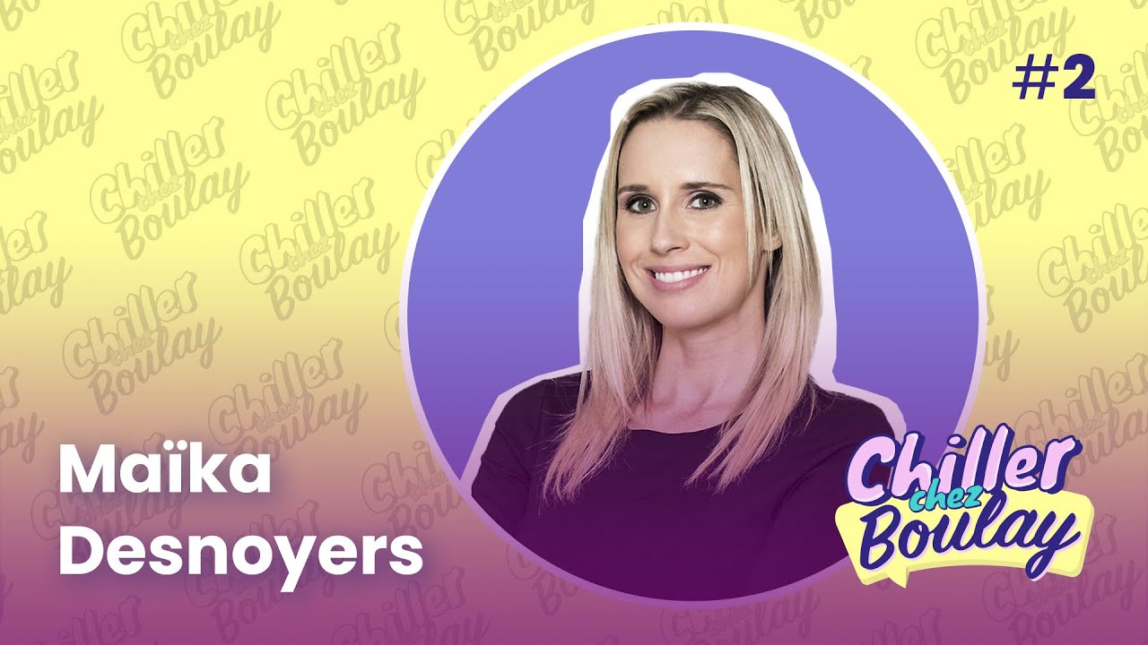 Maïka Desnoyers | Chiller chez Boulay - #2