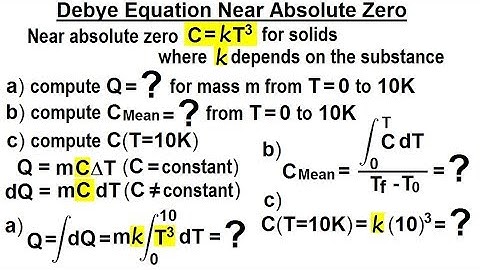 Physics: Ch 23A - Test Your Knowledge: Specific Heat (9 of 10) Debye Equation Near Absolute Zero