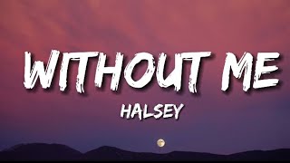 Without Me - Halsey  (Lyrics)