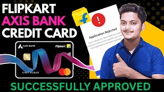 Flipkart Axis Bank Credit Card Rejected Reapply • How to Get Flipkart Axis Bank Credit Card