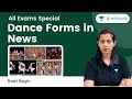 Dance forms in news  important for all ssc exams  krati singh  wifistudy