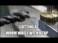cutting a worm wheel with a tap