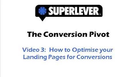 The Conversion Pivot Video 3: How to Optimize your Landing Pages for Conversions