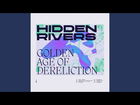 Hidden Rivers — Golden Age of Dereliction