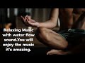 Relaxing Music with water flow sound.You will enjoy the music it&#39;s amazing.