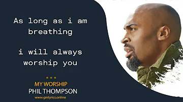 Phil Thompson - My Worship (Lyric Video) | GM Lyrics Media