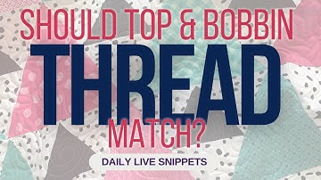 Should TOP & BOBBIN thread match in Quilting?