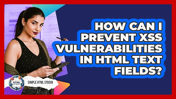 How Can I Prevent XSS Vulnerabilities In HTML Text Fields? - Simple HTML Studio