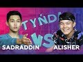 Tynda: Sadraddin vs Alisher