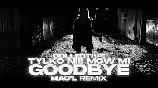 Collective - Nie Mów Mi Goodbye ( Mac'L Remix )