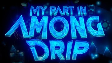 My Part in "Among Drip" || Hosted by Divhyne