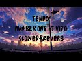 Tendo - Number one ft Vito ( Slowed+Reverb)