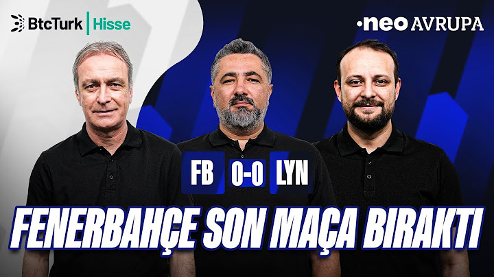Fenerbahçe - Lyon Maç Sonu | Önder Özen, Serdar Ali Çelikler, Onur Tuğrul | NEO Avrupa