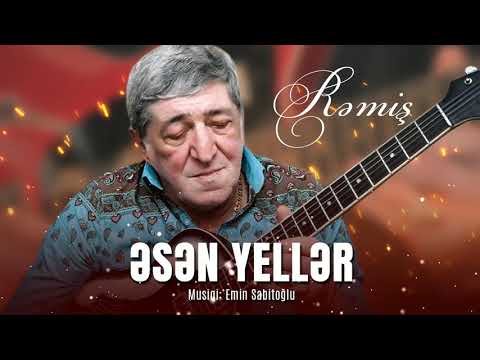 Rəmiş – Əsən Yellər