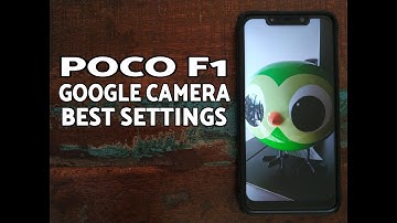 Poco F1 Best Google Camera Settings; Poco F1 Gcam Settings