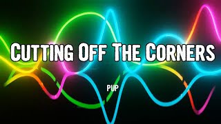 PUP - Cutting Off The Corners (Lyrics)