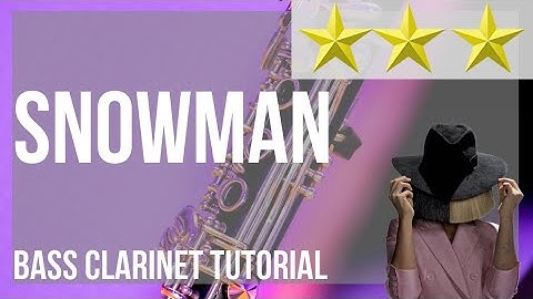 How to play Snowman by Sia on Bass Clarinet (Tutorial)
