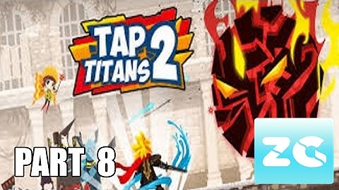 Tap Titans 2 Android Walkthrough Part 8 Gameplay HD