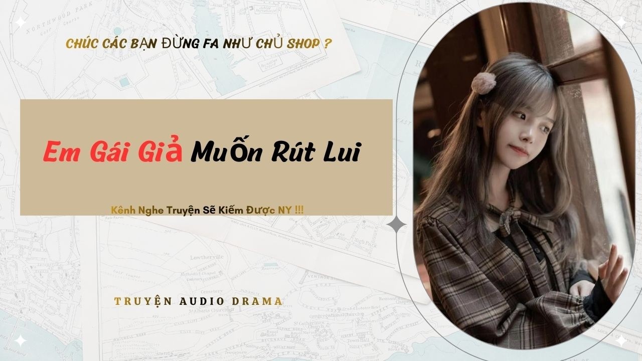 Em Gái Giả Muốn Rút Lui - Full / Chưa Có Người Yêu