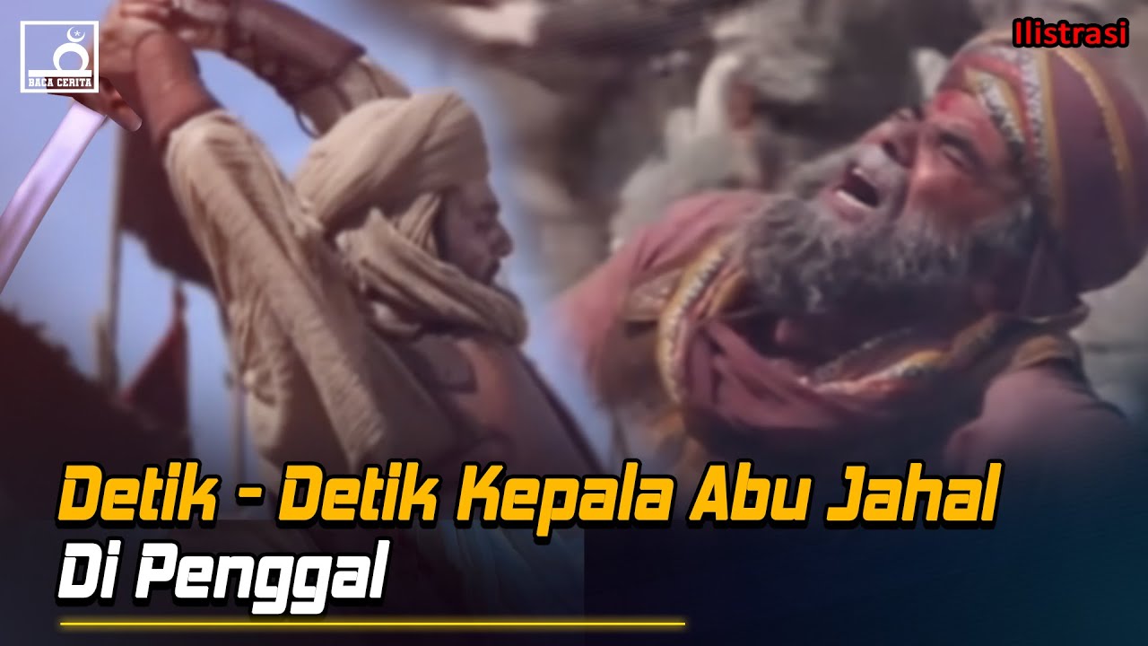 Detik Detik Abu Jahal Di Penggal Kepalanya