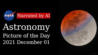 APOD: 2021-12-01 - A Blue-Banded Blood Moon (Narrated by Salli)