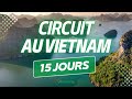 Circuit au vietnam en 15 jours  authentik vietnam  voyage sur mesure exclusif authentique