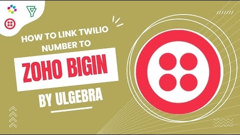 How to link Twilio WhatsApp Number to Zoho Bigin via Ulgebra.