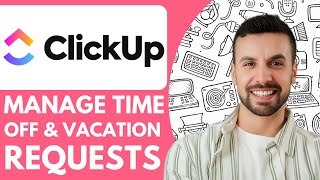 How to Manage Time Off and Vacation Requests in Clickup - 2025 (NEW METHOD)