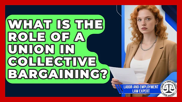 What Is the Role of a Union in Collective Bargaining? | Labor and Employment Law Expert News