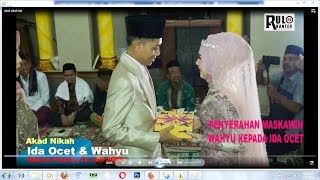 VIDEO LENGKAP ACARA AKAD NIKAH 'IDA OCET & WAHYU' SATU KALI DIUCAPKAN...LANGSUNG 'SAH'
